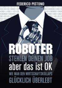 Roboter stehlen deinen Job, aber das ist OK: - Federico Pistono