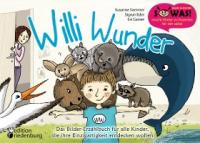 Willi Wunder - Das Bilder-Erzählbuch für alle Kinder, die ihre Einzigartigkeit entdecken wollen - Susanne Sommer, Sigrun Eder, Evi Gasser