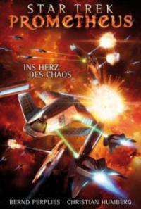 Star Trek - Prometheus 3: Ins Herz des Chaos - Bernd Perplies, Christian Humberg