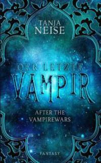 Der letzte Vampir - Tanja Neise