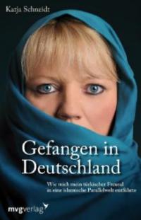 Gefangen in Deutschland - Katja Schneidt