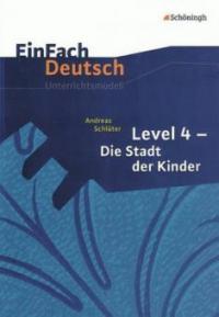 Andreas Schlüter 'Level 4 - Die Stadt der Kinder' - Andreas Schlüter