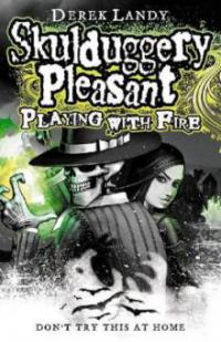 Skulduggery Pleasant - Playing With Fire. Skulduggery Pleasant - Das Groteskerium kehrt zurück, englische Ausgabe - Derek Landy