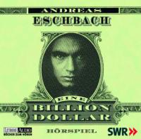 Eine Billion Dollar - Andreas Eschbach