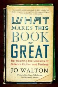 What Makes This Book So Great - Jo Walton