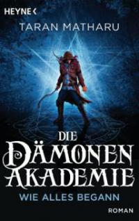 Die Dämonenakademie - Wie alles begann - Taran Matharu