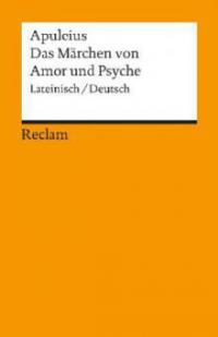 Das Märchen von Amor und Psyche, Lateinisch-Deutsch - Apuleius