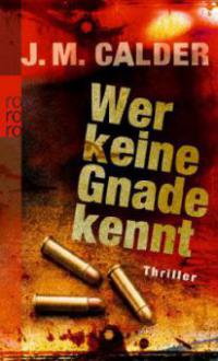 Wer keine Gnade kennt - J. M. Calder