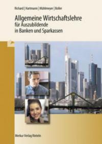 Allgemeine Wirtschaftslehre für Auszubildende in Banken und Sparkassen - Willi Richard, Gernot Hartmann, Jürgen Mühlmeyer, Eberhard Boller