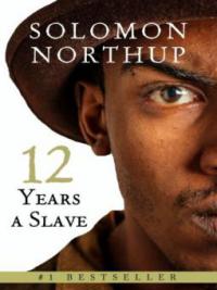 Twelve Years A Slave - Solomon Northup