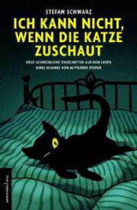 Ich kann nicht, wenn die Katze zuschaut - Stefan Schwarz