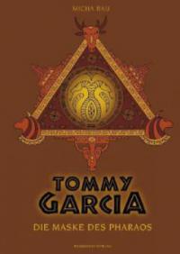Tommy Garcia 02. Die Maske des Pharaos - Micha Rau