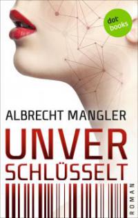 Unverschlüsselt - Albrecht Mangler