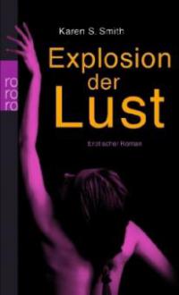 Explosion der Lust - Karen S. Smith