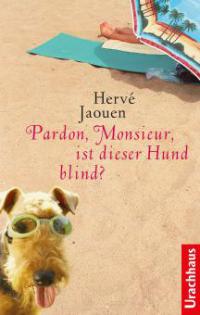 Pardon, Monsieur, ist dieser Hund blind? - Hervé Jaouen
