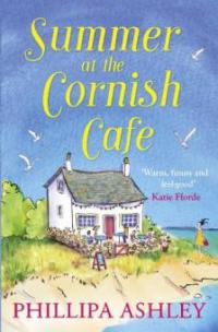 Summer at the Cornish Cafe (The Cornish Café Series, Book 1) - Phillipa Ashley