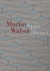 Spätdienst - Martin Walser
