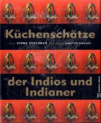 Küchenschätze der Indios und Indianer - Ilona Steckhan
