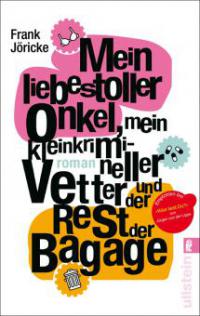 Mein liebestoller Onkel, mein kleinkrimineller Vetter und der Rest der Baggage - Frank Jöricke