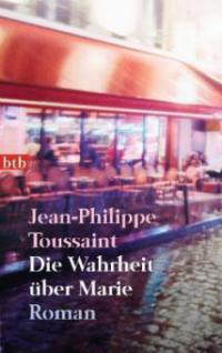 Die Wahrheit über Marie - Jean-Philippe Toussaint