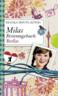 Milas Ferientagebuch: Berlin - Bianka Minte-König