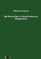 Die Deutschen im Amerikanischen Bürgerkrieg - Wilhelm Kaufmann