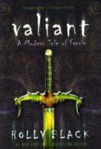 Valiant: A Modern Tale of Faerie - Holly Black