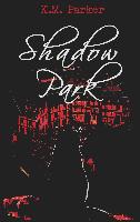 Shadow Park - K. M. Parker