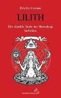 Lilith - Die dunkle Seite im Horoskop befreien - Brigitte Hamann