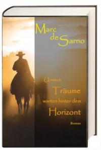 Unsere Träume warten hinter dem Horizont - Marc de Sarno