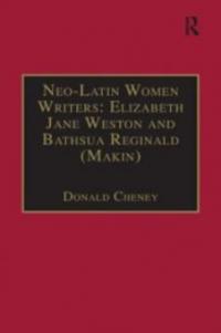 Neo-Latin Women Writers: Elizabeth Jane Weston and Bathsua Reginald (Makin) - Donald Cheney