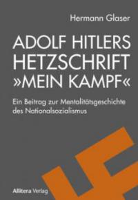 Adolf Hitlers Hetzschrift »Mein Kampf« - Hermann Glaser