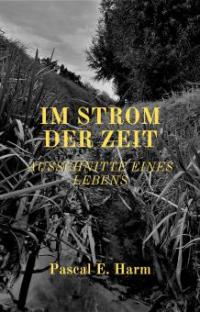 Im Strom der Zeit - Pascal E. Harm