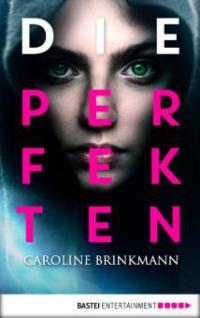 Die Perfekten - Caroline Brinkmann