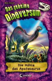 Das geheime Dinoversum 11. Die Höhle des Apatosaurus - Rex Stone
