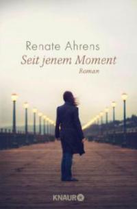 Seit jenem Moment - Renate Ahrens