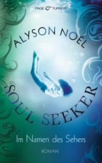 Soul Seeker - Im Namen des Sehers - Alyson Noël