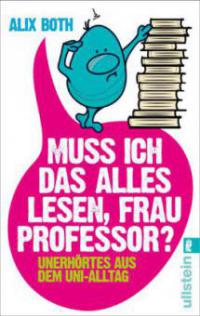 Muss ich das alles lesen, Frau Professor? - Alix Both