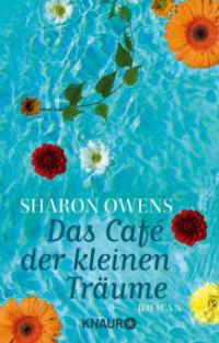 Das Café der kleinen Träume - Sharon Owens