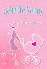 Geliebte Nanny - Eileen Schlüter