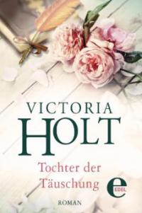 Tochter der Täuschung - Victoria Holt