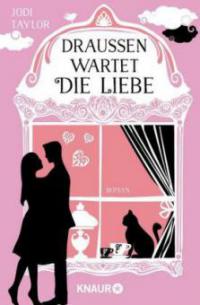 Draußen wartet die Liebe - Jodi Taylor