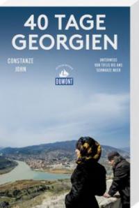 40 Tage Georgien (DuMont Reiseabenteuer) - Constanze John