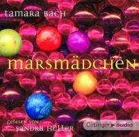 Marsmädchen, 4 Audio-CDs - Tamara Bach
