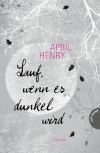 Lauf, wenn es dunkel wird - April Henry