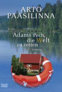 Adams Pech, die Welt zu retten - Arto Paasilinna