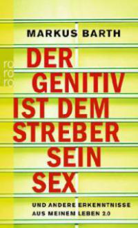 Der Genitiv ist dem Streber sein Sex - Markus Barth