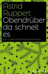 Obendrüber da schneit es - Astrid Ruppert