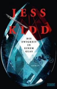 Die Ewigkeit in einem Glas - Jess Kidd