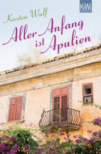 Aller Anfang ist Apulien - Kirsten Wulf